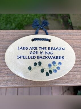 Mountain Meadows Pottery Labs Are Reason God is Dog Backwards Plaque HandmadeUSA